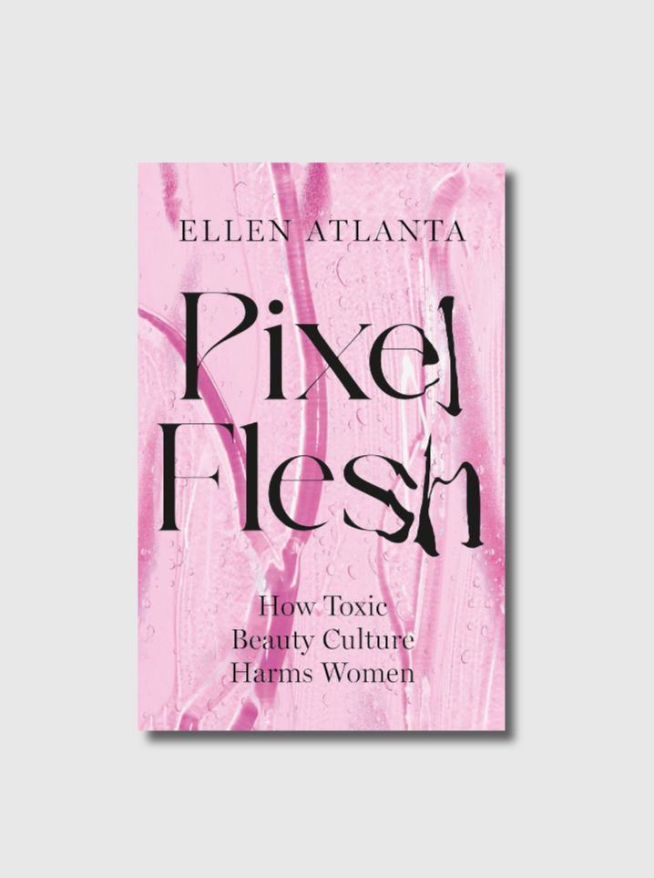 Pixel Flesh pink hardback book, the beauty myth, feminist reading. Ellen Atlanta, Toxic Beauty Culture