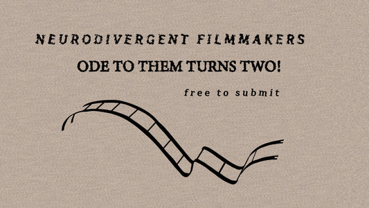 Open Call: Neurodivergent Filmmakers